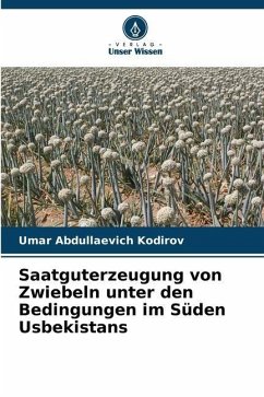 Saatguterzeugung von Zwiebeln unter den Bedingungen im Süden Usbekistans - Kodirov, Umar Abdullaevich