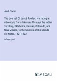 The Journal Of Jacob Fowler; Narrating an Adventure from Arkansas Through the Indian Territory, Oklahoma, Kansas, Colorado, and New Mexico, to the Sources of Rio Grande del Norte, 1821-1822