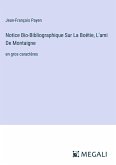 Notice Bio-Bibliographique Sur La Boëtie, L'ami De Montaigne