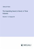 The Impending Sword; A Novel, In Three Volumes