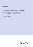 Il Dolce Far Niente; Scene Della Vita Veneziana Del Secolo Passato