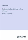 The Impending Sword; A Novel, In Three Volumes