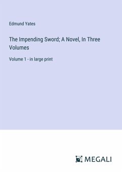 The Impending Sword; A Novel, In Three Volumes - Yates, Edmund