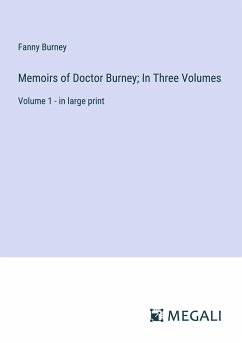 Memoirs of Doctor Burney; In Three Volumes - Burney, Fanny