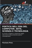 POETICA NELL'ERA DEL COMPUTER: ARTE, SCIENZA E TECNOLOGIA