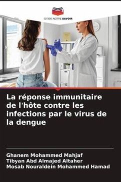 La réponse immunitaire de l'hôte contre les infections par le virus de la dengue - Mohammed Mahjaf, Ghanem;Abd Almajed ALtaher, Tibyan;Nouraldein Mohammed Hamad, Mosab