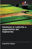 Gestione in cattività e appetibilità del tagliaerba