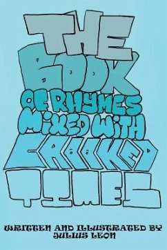 The Book Of Rhymes Mixed With Crooked Times: A collective of colorful poems written and illustrated by Julius Leon - Leon, Julius M.