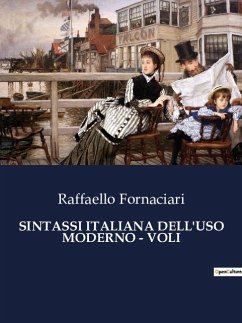 SINTASSI ITALIANA DELL'USO MODERNO - VOLI - Fornaciari, Raffaello