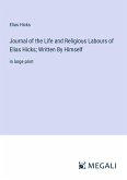 Journal of the Life and Religious Labours of Elias Hicks; Written By Himself