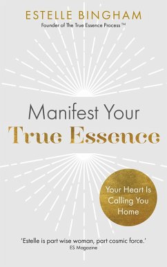 Manifest Your True Essence (eBook, ePUB) - Bingham, Estelle