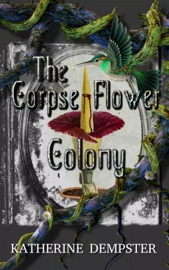 The Corpse Flower Colony (eBook, ePUB) - Dempster, Katherine