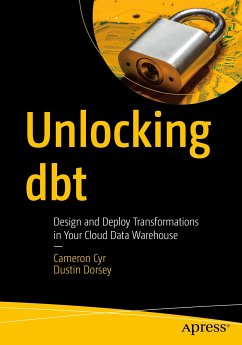 Unlocking dbt (eBook, PDF) - Cyr, Cameron; Dorsey, Dustin