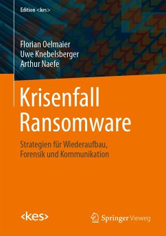Krisenfall Ransomware (eBook, PDF) - Oelmaier, Florian; Knebelsberger, Uwe; Naefe, Arthur