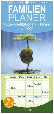Familienplaner 2024 - Natur-Meditationen ¿ Nimm Dir Zeit mit 5 Spalten (Wandkalender, 21 x 45 cm) CALVENDO - Calvendo