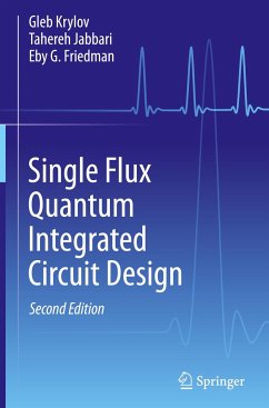 Single Flux Quantum Integrated Circuit Design - Krylov, Gleb;Jabbari, Tahereh;Friedman, Eby G.