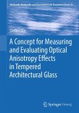 A Concept for Measuring and Evaluating Optical Anisotropy Effects in Tempered Architectural Glass (eBook, PDF)
