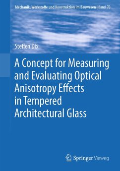 A Concept for Measuring and Evaluating Optical Anisotropy Effects in Tempered Architectural Glass (eBook, PDF) - Dix, Steffen