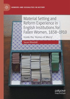 Material Setting and Reform Experience in English Institutions for Fallen Women, 1838-1910 (eBook, PDF) - Woodall, Susan