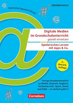 Digitale Medien im Grundschulunterricht gezielt einsetzen - Spielerisches Lernen mit Apps & Co. (3., überarb. Auflage) - Fertige Stundenentwürfe zu Mathe, Deutsch, Englisch, Sachunterricht, Sport, Kunst und Ethik - so einfach geht's! - Anders, Lisa;Betz, Anica;Bonitz, Anett;Dausend, Henriette