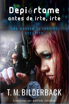 Despiértame Antes De Irte, Irte... - Una Novela De Justice Security (eBook, ePUB) - Bilderback, T. M.