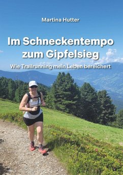 Im Schneckentempo zum Gipfelsieg - Hutter, Martina