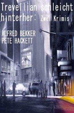 Trevellian schleicht hinterher: Zwei Krimis (eBook, ePUB) - Bekker, Alfred; Hackett, Pete