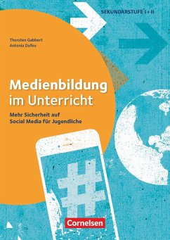 Medienbildung im Unterricht - Mehr Sicherheit auf Social Media für Jugendliche - Gabbert, Thorsten;Dufeu, Antonia