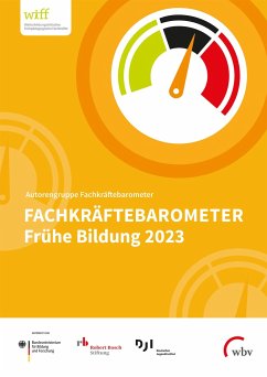 Fachkräftebarometer Frühe Bildung 2023 - Fuchs-Rechlin, Kirsten; Rauschenbach, Thomas; Beher, Karin; Tillmann, Katja; Hartwich, Pascal; Hanssen, Kirsten; Finger, Sophie