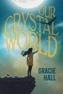 Our Crystal World (eBook, ePUB) - Hall, Gracie