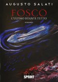 Fosco - L'ultimo istante tutto (eBook, ePUB)