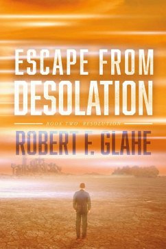 Escape From Desolation (eBook, ePUB) - Glahe, Robert F.