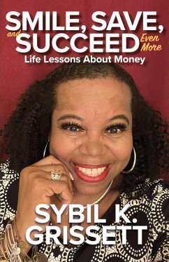 Cover SMILE, SAVE, and SUCCEED... EVEN MORE, Life Lessons About Money (eBook, ePUB)