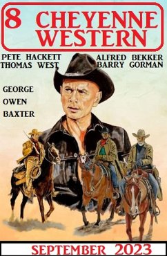 8 Cheyenne Western September 2023 (eBook, ePUB) - Bekker, Alfred; Hackett, Pete; Baxter, George Owen; West, Thomas; Gorman, Barry
