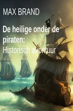 De heilige onder de piraten: Historisch avontuur (eBook, ePUB) - Brand, Max