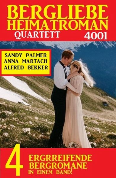 Bergliebe Heimatroman Quartett 4001 (eBook, ePUB) Bergliebe Heimatroman Quartett 4001 (eBook, ePUB)