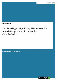 Der Dreißigjährige Krieg. Wie waren die Auswirkungen auf die deutsche Gesellschaft? (eBook, PDF)