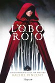 Lobo rojo. Potente y convincente, esta recreación feminista de Caperucita Roja es perfecta para los fans de Stephanie Garber. (eBook, ePUB)