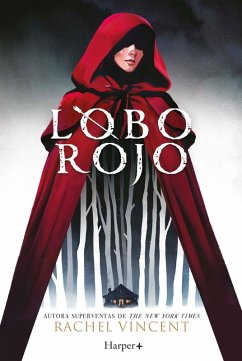 Cover Lobo rojo. Potente y convincente, esta recreación feminista de Caperucita Roja es perfecta para los fans de Stephanie Garber. (eBook, ePUB)