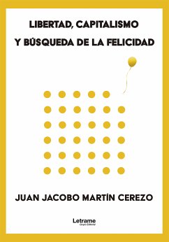 Libertad, capitalismo y búsqueda de la felicidad (eBook, ePUB) - Cerezo, Juan Jacobo Martín