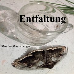 Entfaltung (eBook, ePUB) - Mannsberger, Monika; Mannsberger, Monika