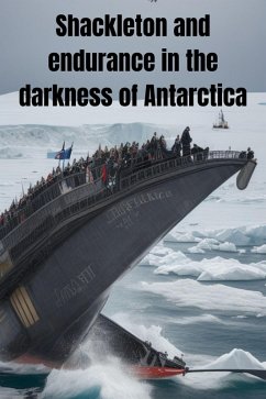 Shackleton and endurance in the darkness of Antarctica (eBook, ePUB) - Jony, Thomas