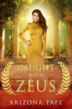 Cover Caught With Zeus (Queens Of Olympus, #1) (eBook, ePUB)