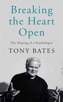 Breaking the Heart Open (eBook, ePUB) - Bates, Tony