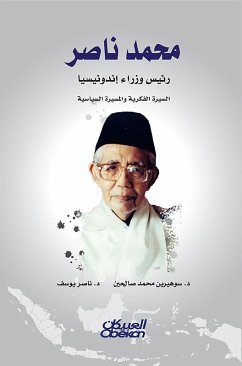 Muhammad Nasser, Prime Minister of Indonesia - Intellectual Biography and Political March (eBook, ePUB) - Sahirin Muhammad Salihin