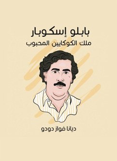 Pablo Escobar: The King of the beloved cocaine (eBook, ePUB) - Dudu, Diana Fawaz