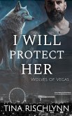 I Will Protect Her (Wolves of Vegas, #1) (eBook, ePUB)