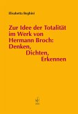 Zur Idee der Totalität im Werk von Hermann Broch: Denken, Dichten, Erkennen (eBook, PDF)