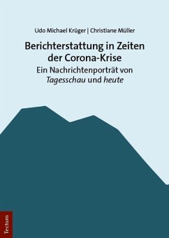 Berichterstattung in Zeiten der Corona-Krise - Krüger, Udo Michael;Müller, Christiane