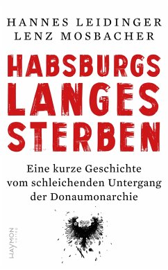 Habsburgs langes Sterben - Leidinger, Hannes